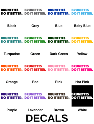 Brunettes Do It Better Decals